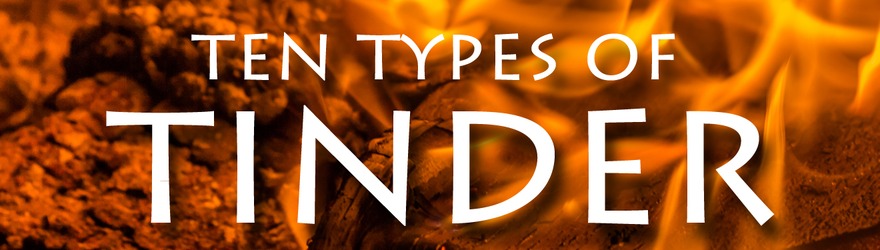 Ten Natural Tinder Types and How to Prepare Them