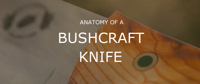 Anatomy of a Bushcraft Knife