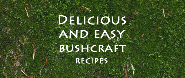 Delicious and easy bushcraft recipes